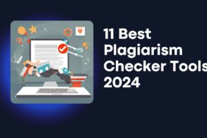 11 Best Plagiarism Checker Tools 2024