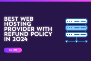 Best Web Hosting Provider with Refund Policy in 2024